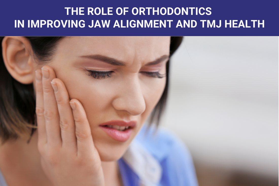 The Role of Orthodontics in Improving Jaw Alignment and TMJ Health