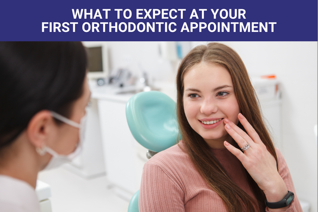 What to Expect at Your First Orthodontic Appointment